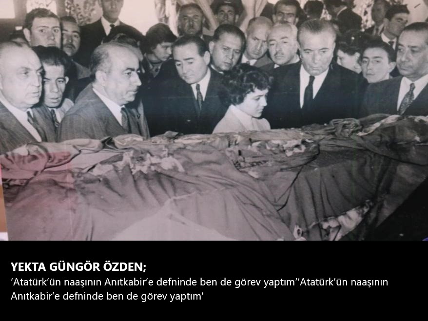 Atatürk’ün naaşının Anıtkabir’e defninde ben de görev yaptım